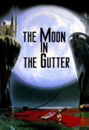 Gledaj The Moon in the Gutter Online sa Prevodom